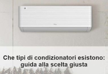 Che tipi di condizionatori esistono: guida alla scelta giusta